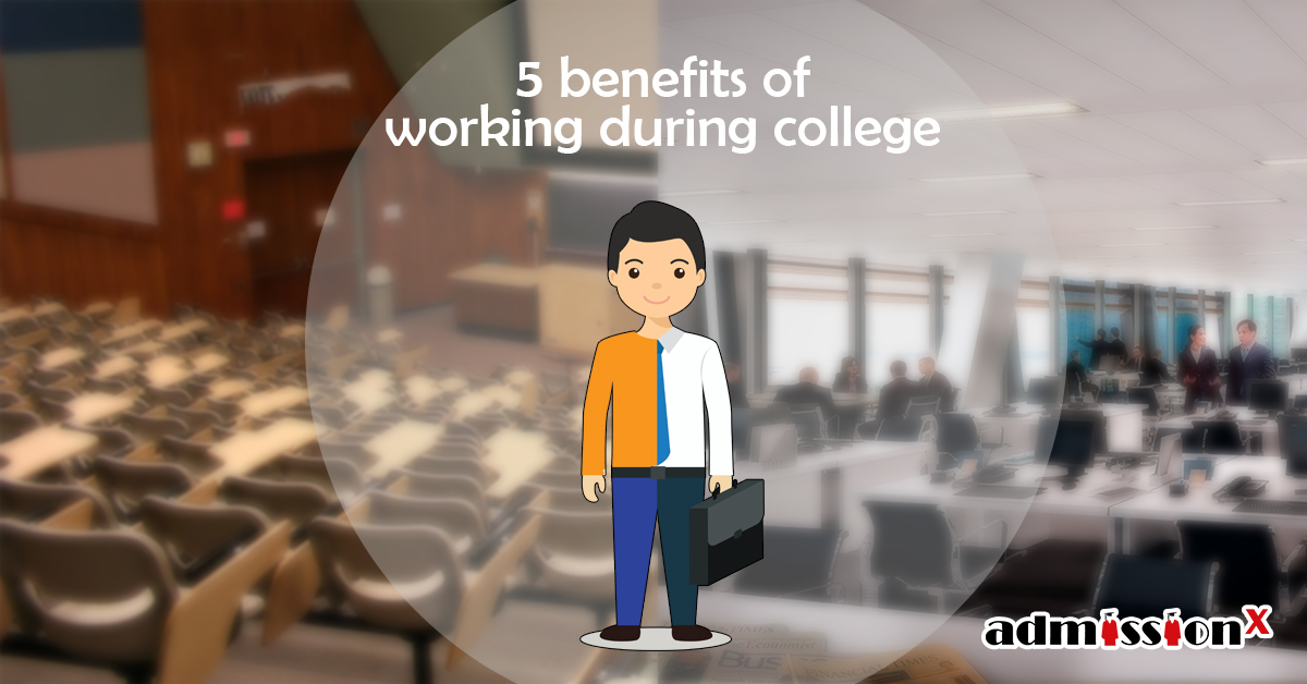 5 benefits of working during college.