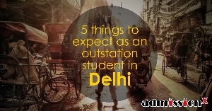 5 things to experience as an outstation student in Delhi.