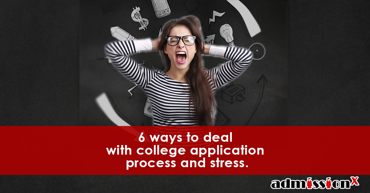 6 ways to deal with college application process and stress.