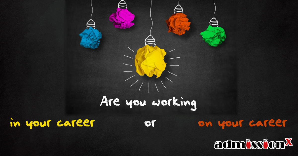 Are you working IN your career or ON your career