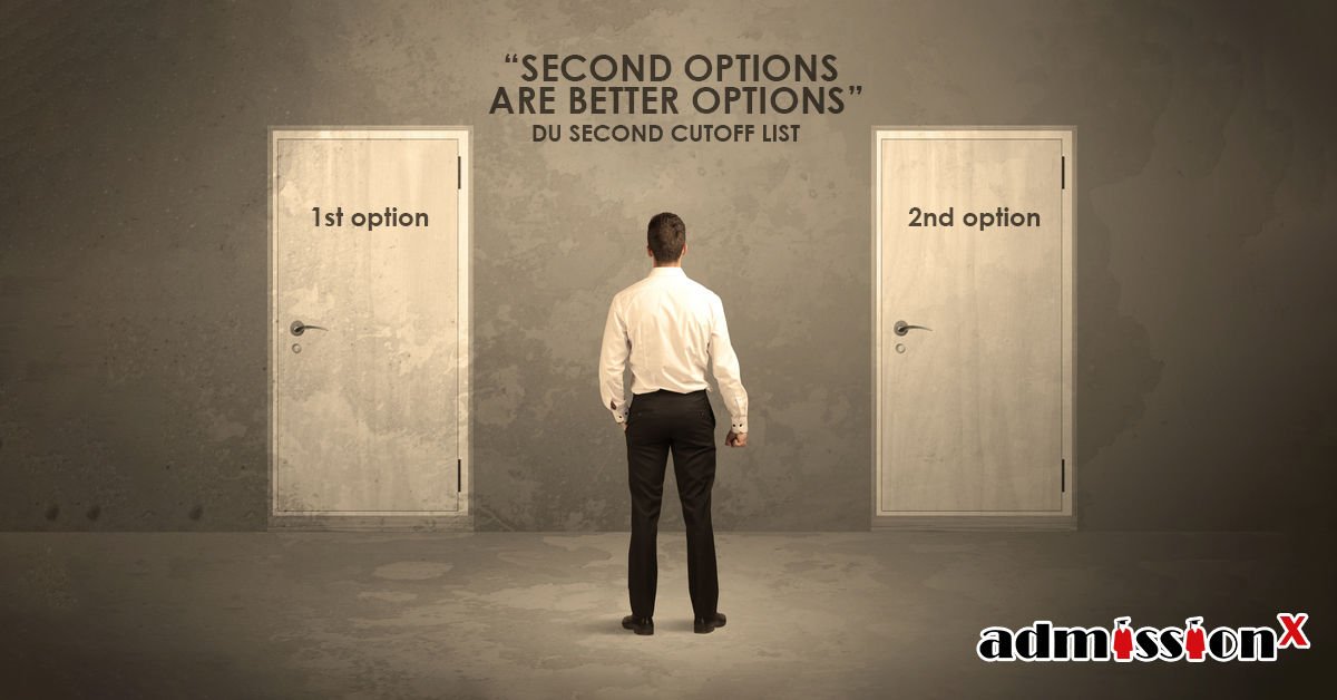 Second options are better options- DU second cutoff list.