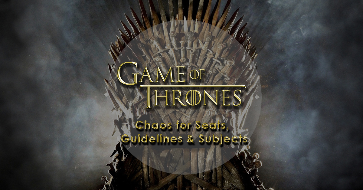The Game of Thrones- Chaos for Seats, Guidelines and Subjects. (DU edition.)