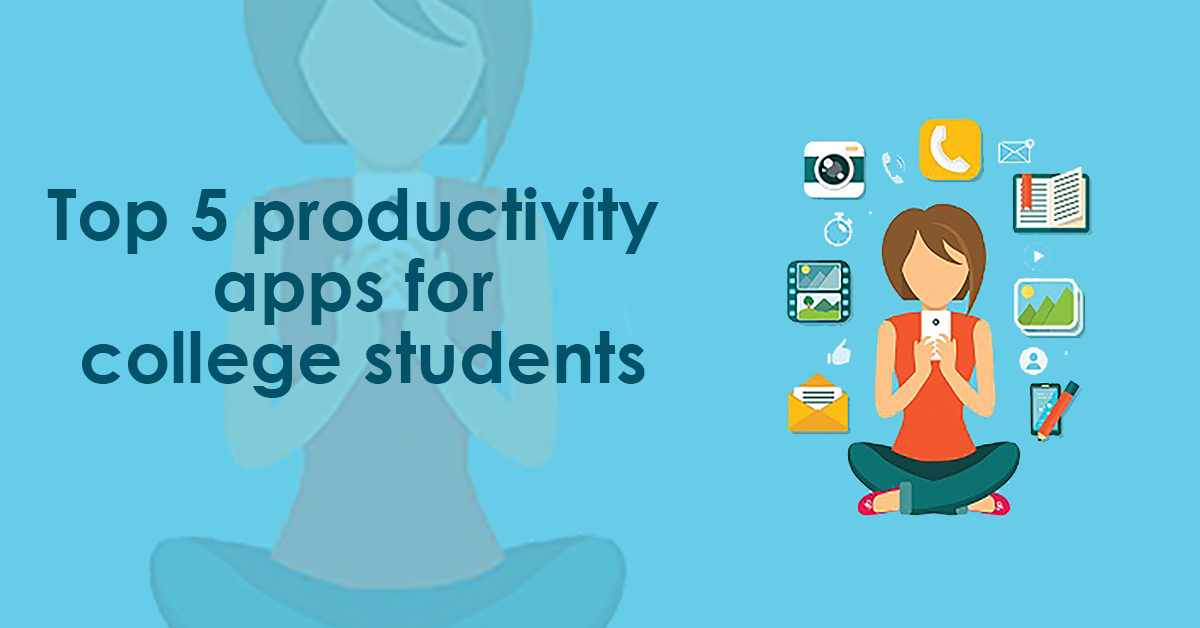 Top 5 Productivity Apps for college students