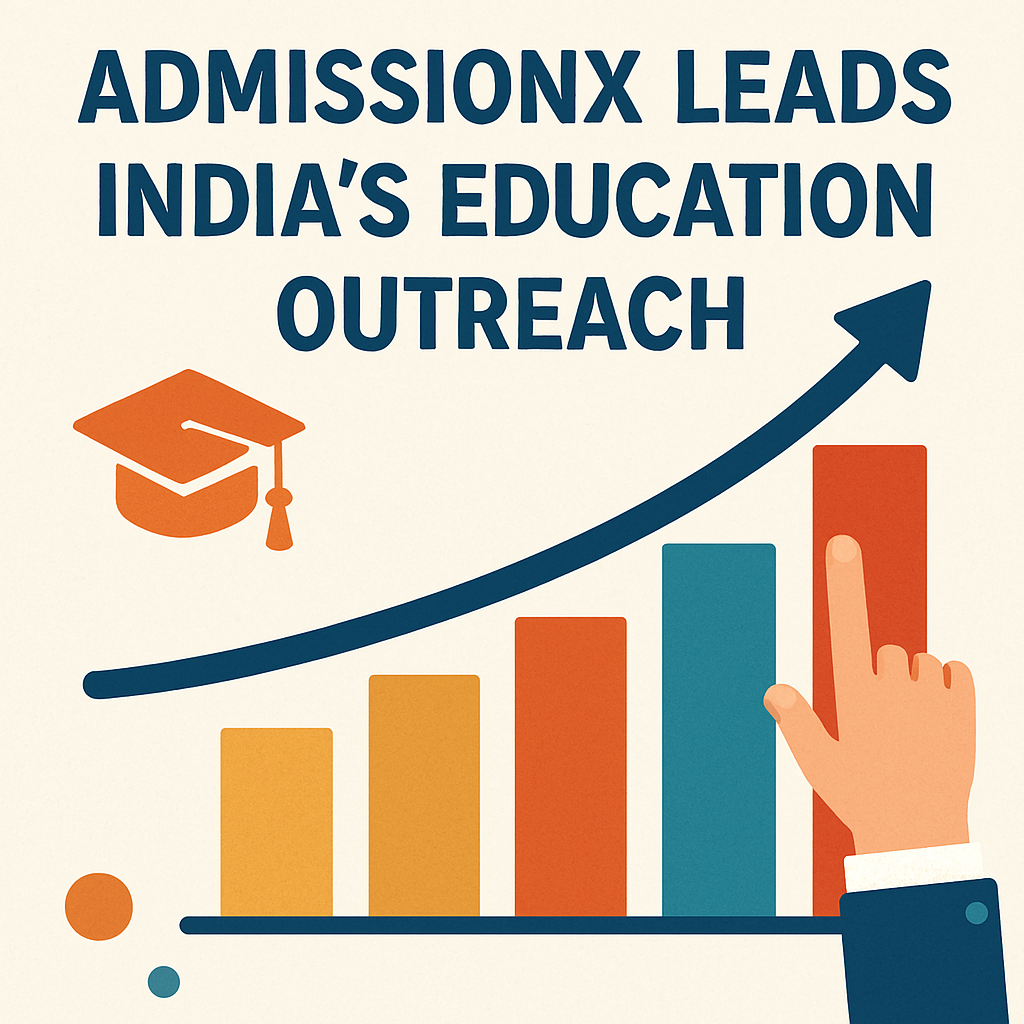 AdmissionX Leads India&rsquo;s Education Outreach